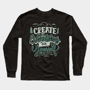 CREATE ADVENTURE FOR YOURSELF Long Sleeve T-Shirt